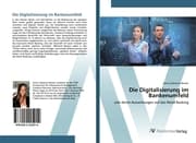 Cover von Die Digitalisierung im Bankenumfeld