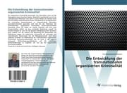 Cover von Die Entwicklung der transnationalen organisierten Kriminalität