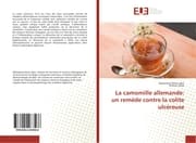 Cover von La camomille allemande: un remède contre la colite ulcéreuse