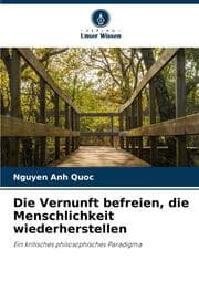 Cover von Die Vernunft befreien, die Menschlichkeit wiederherstellen