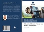 Cover von Historische Filme im Prozess des Lehrens und Lernens