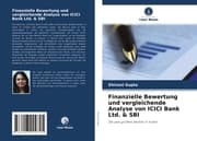 Cover von Finanzielle Bewertung und vergleichende Analyse von ICICI Bank Ltd. & SBI