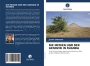 Cover von DIE MEDIEN UND DER GENOZID IN RUANDA