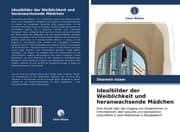 Cover von Idealbilder der Weiblichkeit und heranwachsende Mädchen
