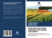 Cover von FERILIZER UND SEINE WIRKUNG AUF BODEN UND ERNTE