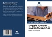 Cover von Praktische Grundlagen der Bildungsforschung für praktizierende Lehrkräfte