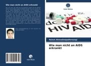 Cover von Wie man nicht an AIDS erkrankt