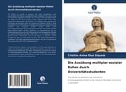 Cover von Die Ausübung multipler sozialer Rollen durch Universitätsstudenten