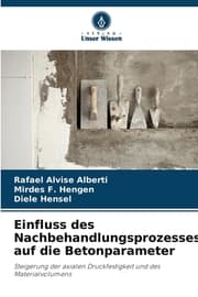 Cover von Einfluss des Nachbehandlungsprozesses auf die Betonparameter