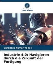 Cover von Industrie 4.0: Navigieren durch die Zukunft der Fertigung