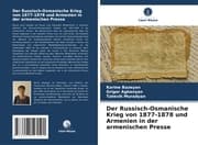 Cover von Der Russisch-Osmanische Krieg von 1877-1878 und Armenien in der armenischen Presse