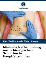 Cover von Minimale Narbenbildung nach chirurgischen Schnitten in Hauptfaltenlinien