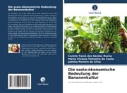 Cover von Die sozio-ökonomische Bedeutung der Bananenkultur