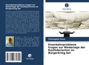 Cover von Eisenbahnprobleme trugen zur Niederlage der Konföderierten im Bürgerkrieg bei