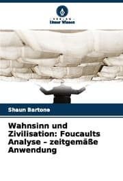 Cover von Wahnsinn und Zivilisation: Foucaults Analyse - zeitgemäße Anwendung