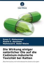 Cover von Die Wirkung einiger natürlicher Öle auf die Cadmium-induzierte Toxizität bei Ratten