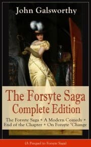 Cover von The Forsyte Saga Complete Edition: The Forsyte Saga + A Modern Comedy + End of the Chapter + On Forsyte 'Change (A Prequel to Forsyte Saga)