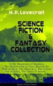 Cover von SCIENCE FICTION & FANTASY COLLECTION: At the Mountains of Madness, The Shadow Out of Time, Beyond the Wall of Sleep, The Silver Key, The Colour Out of Space, The Quest of Iranon¿