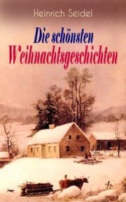 Cover von Heinrich Seidel: Die schönsten Weihnachtsgeschichten