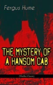 Cover von THE MYSTERY OF A HANSOM CAB (Thriller Classic)