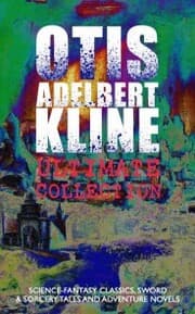 Cover von OTIS ADELBERT KLINE Ultimate Collection: Science-Fantasy Classics, Sword & Sorcery Tales