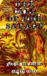 Cover von THE CALL OF THE SAVAGE - Jan of the Jungle & Jan in India