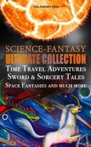 Cover von SCIENCE-FANTASY Ultimate Collection: Time Travel Adventures, Sword & Sorcery Tales, Space Fantasies and much more
