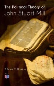 Cover von The Political Theory of John Stuart Mill: 7 Book Collection