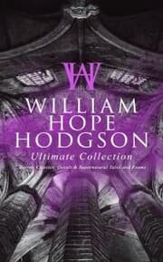 Cover von WILLIAM HOPE HODGSON Ultimate Collection: Horror Classics, Occult & Supernatural Tales and Poems