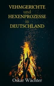 Cover von Vehmgerichte und Hexenprozesse in Deutschland