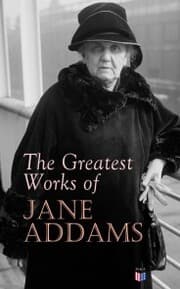 Cover von The Greatest Works of Jane Addams