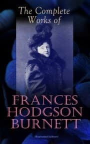 Cover von The Complete Works of Frances Hodgson Burnett (Illustrated Edition)