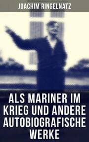 Cover von Als Mariner im Krieg und andere autobiografische Werke
