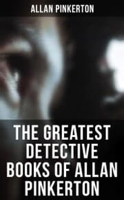 Cover von The Greatest Detective Books of Allan Pinkerton