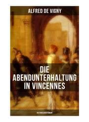 Cover von Die Abendunterhaltung in Vincennes (Historischer Roman)