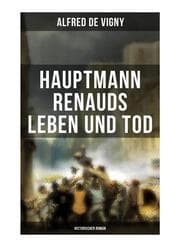 Cover von Hauptmann Renauds Leben und Tod (Historischer Roman)