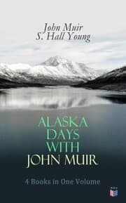 Cover von Alaska Days with John Muir: 4 Books in One Volume