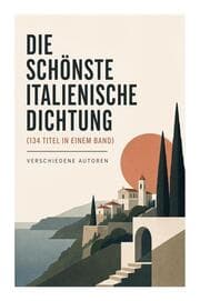 Cover von Die schönste italienische Dichtung (134 Titel in einem Band)