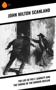 Cover von The Life of Pat F. Garrett and the Taming of the Border Outlaw