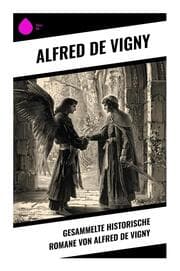 Cover von Gesammelte historische Romane von Alfred de Vigny