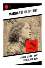 Cover von Jeanne d'Arc - Ihr Leben, ihr Tod