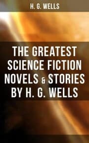 Cover von The Greatest Science Fiction Novels & Stories by H. G. Wells