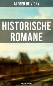 Cover von Historische Romane von Alfred de Vigny (Deutsche Ausgaben)