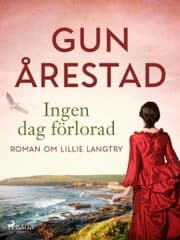 Cover von Ingen dag förlorad: roman om Lillie Langtry