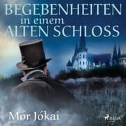 Cover von Begebenheiten in einem alten Schloß (Ungekürzt)