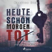 Cover von Heute schön, morgen tot - Flensburg-Krimi (Ungekürzt)