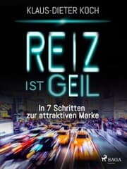 Cover von Reiz ist geil - In 7 Schritten zur attraktiven Marke