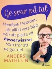 Cover von Ge svar på tal : handbok i konsten att alltid veta bäst - och att platta till besserwissrar som tror att de gör det