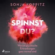 Cover von Spinnst du?: Warum psychische Erkrankungen ganz normal sind