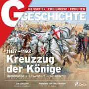 Cover von G/GESCHICHTE - 1187-1192: Kreuzzug der Könige - Barbarossa, Löwenherz, Saladin
